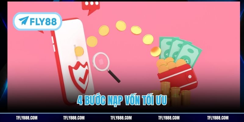 4 bước nạp vốn tối ưu