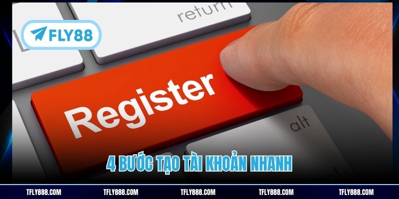 4 bước tạo tài khoản nhanh