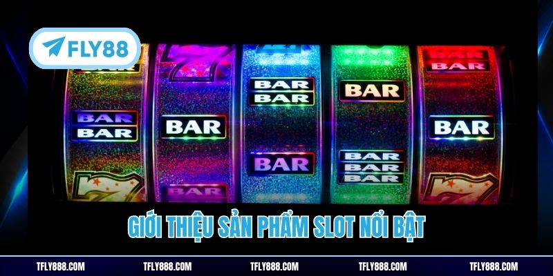 Giới thiệu sản phẩm slot nổi bật