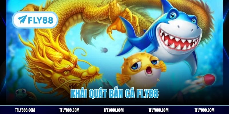 Khái quát bắn cá Fly88