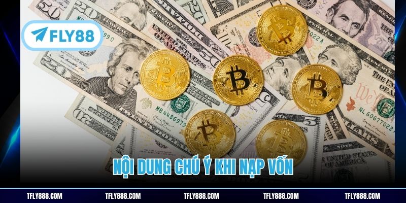 Nội dung chú ý khi nạp vốn