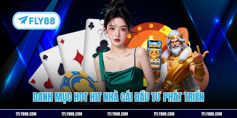 Danh mục hot hit nhà cái đầu tư phát triển