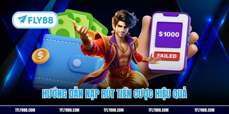 Hướng dẫn nạp rút tiền cược hiệu quả