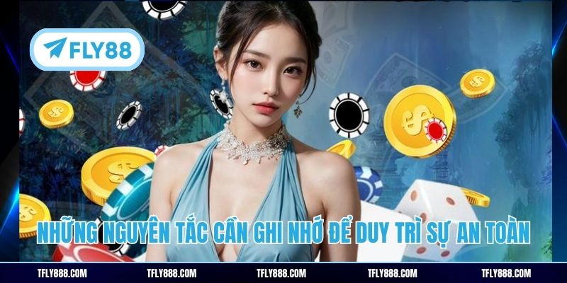 Những nguyên tắc cần ghi nhớ để duy trì sự an toàn